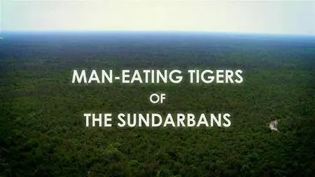 BBC Natural World - Man-Eating Tigers of the Sundarbans (2009)