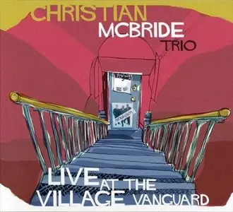 Christian McBride Trio - Live At The Village Vanguard (2015) {Mark Avenue}