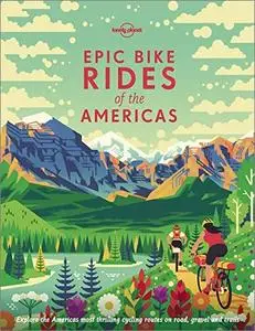 Epic Bike Rides of the Americas (Lonely Planet)
