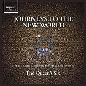 The Queen's Six - Journeys to the New World: Hispanic Sacred Music from the 16th & 17th Centuries (2020)