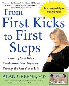 From First Kicks to First Steps: Nurturing Your Baby's Development from Pregnancy Through the First Year of Life (Repost)