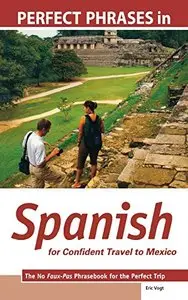 Perfect Phrases in Spanish for Confident Travel to Mexico by Eric W. Vogt [Repost]