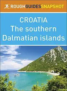 The Rough Guide Snapshot Croatia: Southern Dalmatian islands