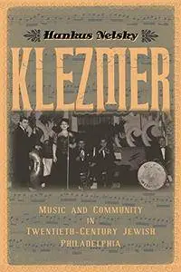 Klezmer: Music and Community in Twentieth-Century Jewish Philadelphia