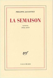 La Semaison: Carnets 1954-1979 - Philippe Jaccottet