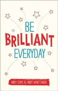 Be Brilliant Every Day (repost)