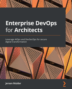 Enterprise DevOps for Architects : Leverage AIOps and DevSecOps for secure digital transformation [Repost]