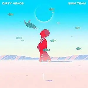 Dirty Heads - Swim Team (2017)