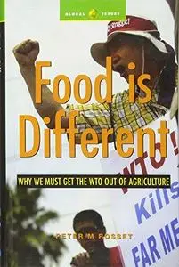 Food Is Different: Why the WTO Should Get out of Agriculture (Global Issues)