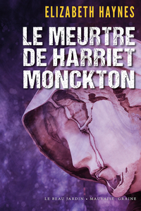 Le meurtre de Harriet Monckton - Elizabeth Haynes