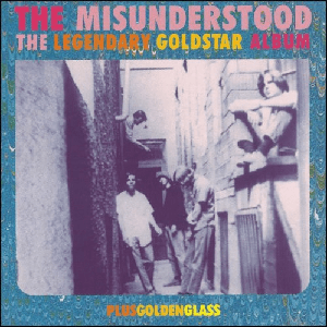 The Misunderstood - The Legendary Gold Star Album & Golden Glass (1997)