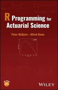 R Programming for Actuarial Science