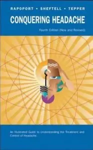 Conquering Headache: An Illustrated Guide to Understanding the Treatment and Control of Headache (4th edition) [Repost]