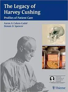 The Legacy of Harvey Cushing: Profiles of Patient Care (Repost)