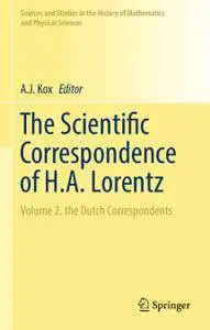 The Scientific Correspondence of H.A. Lorentz: Volume 2, the Dutch Correspondents (Repost)