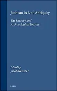 Judaism in Late Antiquity: Part One : The Literary and Archaeological Sources