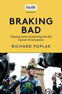 Braking Bad: Chasing Lance Armstrong and the Cancer of Corruption