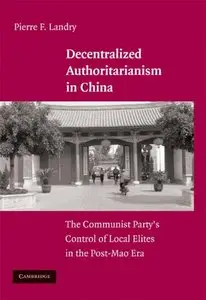 Decentralized Authoritarianism in China: The Communist Party's Control of Local Elites in the Post-Mao Era