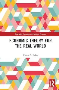 Economic Theory for the Real World (Routledge Frontiers of Political Economy)