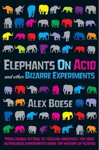 Elephants on Acid: And Other Bizarre Experiments (repost)