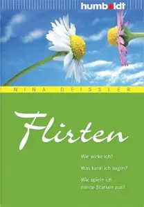Flirten - Wie wirke ich - Was kann ich sagen