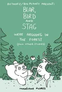 Bear, Bird and Stag Were Arguing in the Forest (and other stories) (2014)