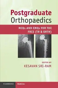 Postgraduate orthopaedics : MCQS and EMQS for the FRCS (Tr & Orth)