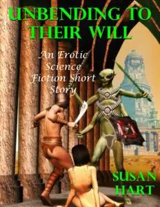 «Unbending to Their Will: An Erotic Science Fiction Short Story» by Susan Hart