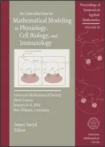 Proceedings of Symposia in Applied Mathematics: Am Introduction to Mathematical Modeling in Physiology, Cell Biology and Immuno