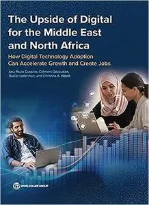 The Upside of Digital for the Middle East and North Africa: How Digital Technology Adoption Can Accelerate Growth and Cr