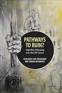 Pathways to Ruin?: High-Risk Offending over the Life Course