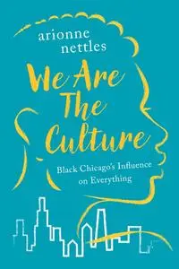We Are the Culture: Black Chicago's Influence on Everything