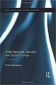 Public Relations, Activism, and Social Change: Speaking Up (Routledge Research in Public Relations)