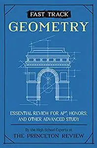 Fast Track: Geometry: Essential Review for AP, Honors, and Other Advanced Study (High School Subject Review)