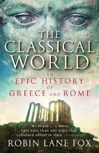 Classical World: An Epic History From Homer To Hadrian(Repost)