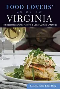 Food Lovers' Guide to® Virginia: The Best Restaurants, Markets & Local Culinary Offerings