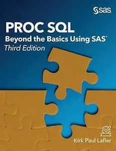 PROC SQL: Beyond the Basics Using SAS, Third Edition