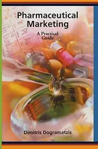 Pharmaceutical Marketing: A Practical Guide