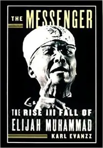 The Messenger: The Rise and Fall of Elijah Muhammad