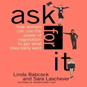 Ask for It: How Women Can Use the Power of Negotiation to Get What They Really Want (Audiobook)
