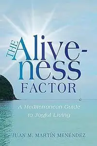 The Aliveness Factor: A Mediterranean Guide to Joyful Living