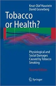 Tobacco or Health?: Physiological and Social Damages Caused by Tobacco Smoking Ed 2
