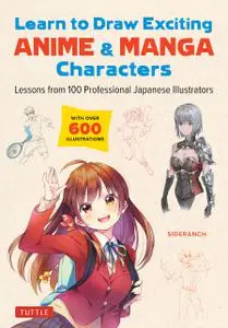 Learn to Draw Exciting Anime & Manga Characters: Lessons from 100 Professional Japanese Illustrators