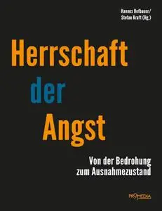 Hannes Hofbauer, Stefan Kraft - Herrschaft der Angst - Von der Bedrohung zum Ausnahmezustand