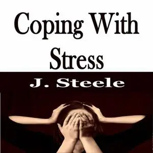 «Coping With Stress» by J.Steele
