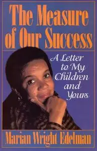 The Measure of Our Success: A Letter to My Children and Yours