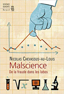 Malscience. De la fraude dans les labos - Nicolas Chevassus-au-louis (Repost)