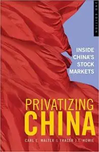 Privatizing China: Inside China's Stock Markets, 2nd Edition