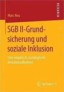 SGB II-Grundsicherung und soziale Inklusion: Eine empirisch-soziologische Bestandsaufnahme