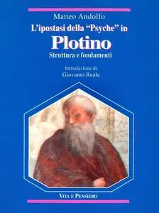 Matteo Andolfo - L'ipostasi della «Psyche» in Plotino. Struttura e fondamenti (1997)